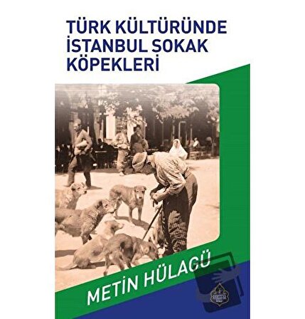 Türk Kültüründe İstanbul Sokak Köpekleri / Ayasofya Yayınları / Metin Hülagü