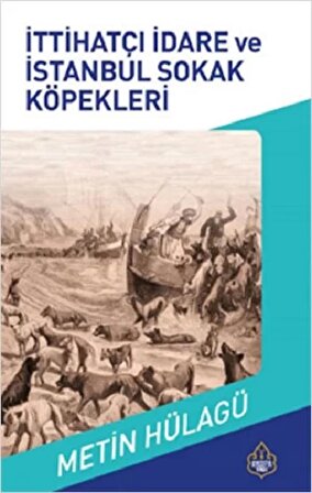 İttihatçı İdare ve İstanbul Sokak Köpekleri