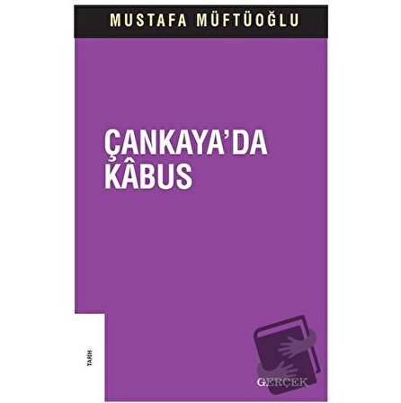 Milli Şef Döneminde Çankaya'da Kabus / Gerçek Yayınları / Mustafa Müftüoğlu