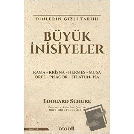 Büyük İnisiyeler Dinlerin Gizli Tarihi / Stabil Kitap / Edouard Schure