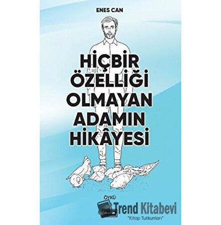 Hiçbir Özelliği Olmayan Adamın Hikayesi