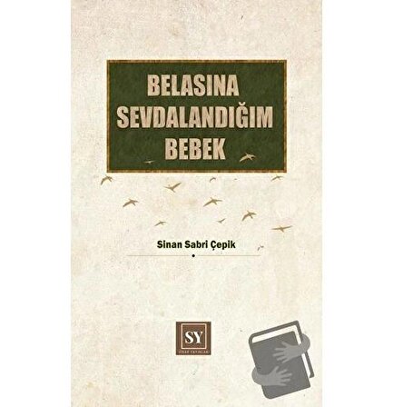 Belasına Sevdalandığım Bebek (Ciltli) / Sidar Yayınları / Sinan Sabri Çepik