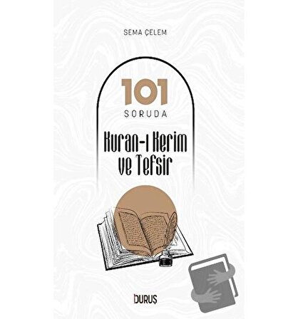 101 Soruda Kur'an ı Kerim ve Tefsir / Duruş Yayınları / Sema Çelem