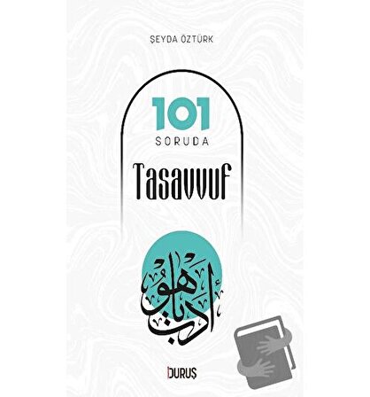 101 Soruda Tasavvuf / Duruş Yayınları / Şeyda Öztürk