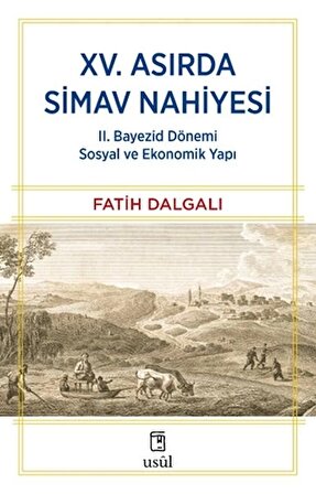 XV. Asırda Simav Nahiyesi II. Bayezid Dönemi Sosyal ve Ekonomik Yapı