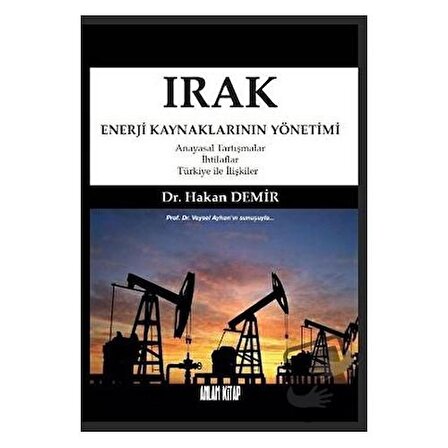 Irak Enerji Kaynaklarının Yönetimi / Anlam Kitap / Hakan Demir