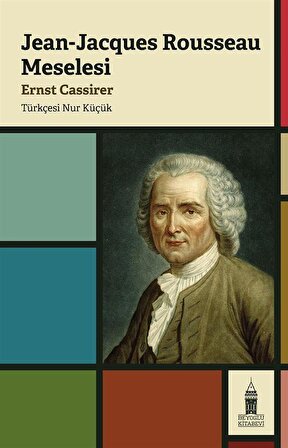Jean-Jacques Rousseau Meselesi / Ernst Cassirer