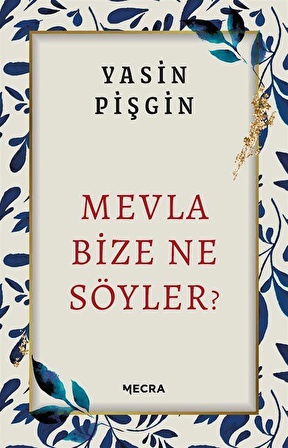 Mevla Bize Ne Söyler? / Yasin Pişgin