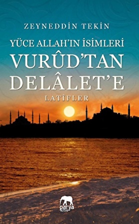 Yüce Allah'ın İsimleri - Vurud'tan Delalet'e Latifler