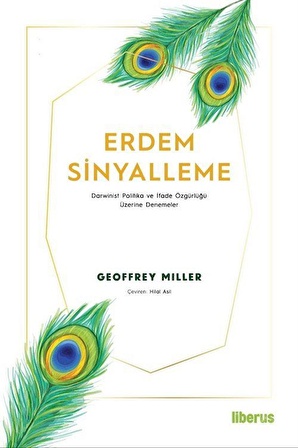 Erdem Sinyalleme & Darwinist Politika ve İfade Özgürlüğü Üzerine Denemeler / Geoffrey Miller