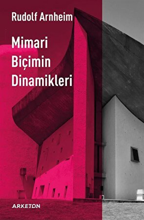 Mimari Biçimin Dinamikleri / Rudolf Arnheim