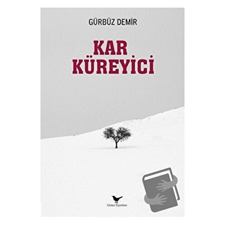 Kar Küreyici / Günce Yayınları / Gürbüz Demir