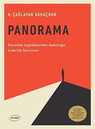 Panorama: Karanlık İçgüdülerden Aydınlığa Liderlik Serüveni / K. Çağlayan Bakaçhan