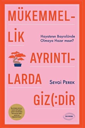 Mükemmellik Ayrıntılarda Gizlidir & Hayatının Başrolünde Olmaya Hazır mısın? / Dr. Sevgi Perek