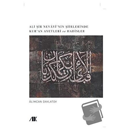 Ali Şir Nevayi’nin Şiirlerinde Kur’an Ayetleri ve Hadisler / Akademik Kitaplar /