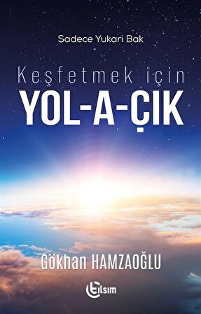 Keşfetmek için Yol-a-çık / Gökhan Hamzaoğlu