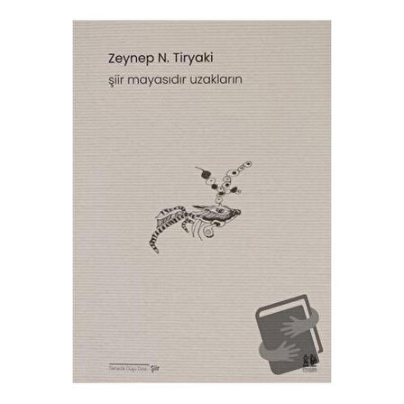 Şiir Mayasıdır Uzakların / Pikaresk Yayınevi / Zeynep N. Tiryaki