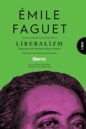Liberalizm & Özgürlükçü Bir Hükümet Nasıl Olmalı? / Emile Faguet