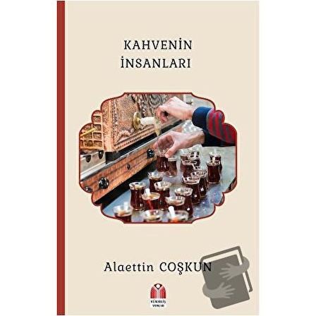 Kahvenin İnsanları / Yükseliş Yayınları / Alaettin Coşkun