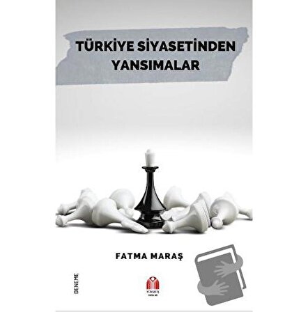 Türkiye Siyasetinden Yansımalar / Yükseliş Yayınları / Fatma Maraş