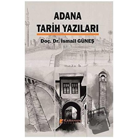 Adana Tarih Yazıları / Karahan Kitabevi / İsmail Güneş