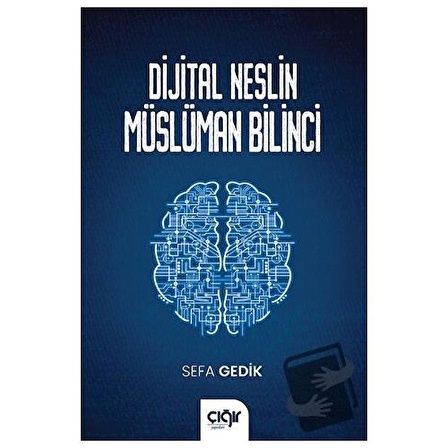 Dijital Neslin Müslüman Bilinci / Çığır Yayınları / Sefa Gedik