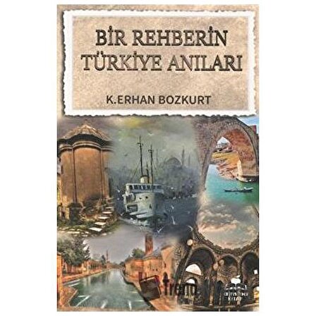 Bir Rehberin Türkiye Anıları / Erhan Bozkurt