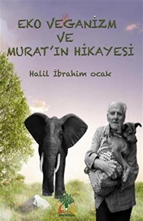 Eko Veganizm ve Murat'ın Hikayesi / Halil İbrahim Ocak