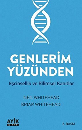 Genlerim Yüzünden Eşcinsellik ve Bilimsel Kanıtlar / Neil Whitehead