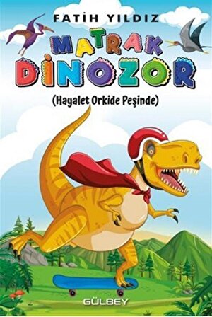 Matrak Dinozor / Hayalet Orkide Peşinde / Fatih Yıldız