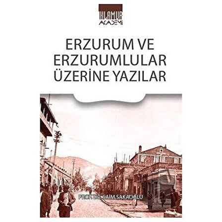 Erzurum Ve Erzurumlular Üzerine Yazılar / Ihlamur / Saim Sakaoğlu