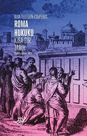 Roma Hukuku: Kısa Bir Tarih / Olga Tellegen-Couperus