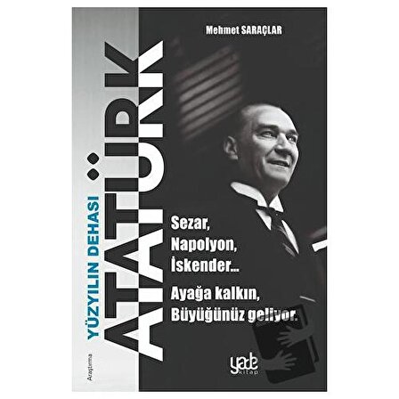 Yüzyılın Dehası Atatürk / Yade Kitap / Mehmet Saraçlar