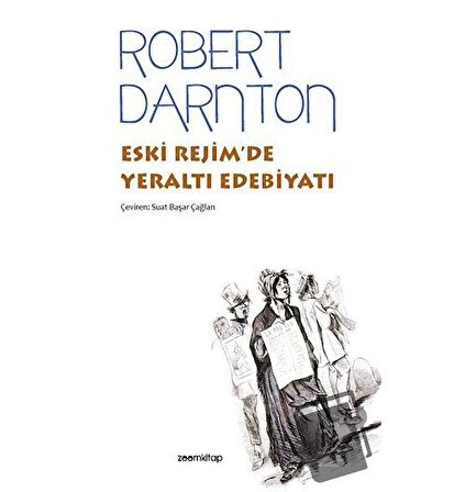 Eski Rejim’de Yeraltı Edebiyatı / ZoomKitap / Robert Darnton