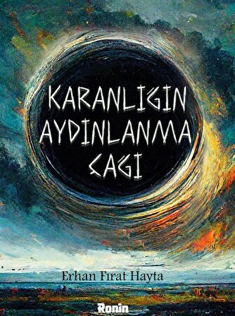 Karanlığın Aydınlanma Çağı / Erhan Fırat Hayta