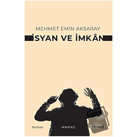 İsyan Ve İmkan / Armoni Yayıncılık / Mehmet Emin Aksaray