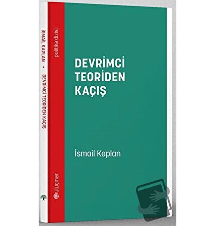 Devrimci Teoriden Kaçış / Uluçınar Yayınları / İsmail Kaplan