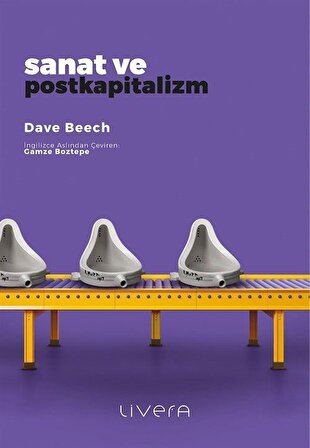 Sanat ve Postkapitalizm / Dave Beech