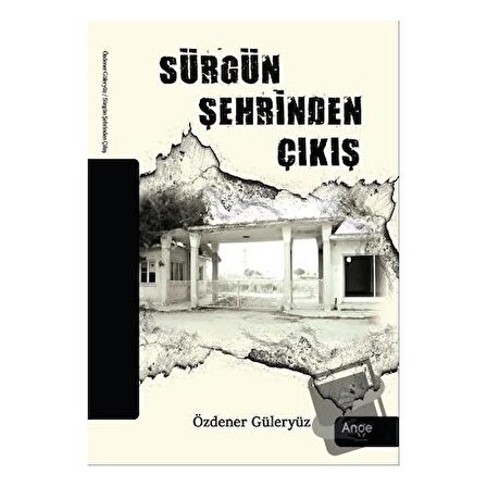 Sürgün Şehrinden Çıkış / Ange Yayınları / Özdener Güleryüz