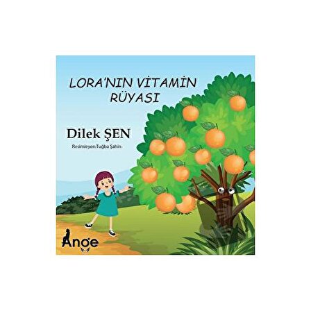 Lora’nın Vitamin Rüyası / Ange Yayınları / Dilek Şen