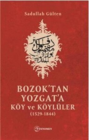 Bozok'tan Yozgat'a Köy Ve Köylüler (1529-1844) / Sadullah Gülten