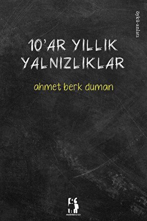 10'ar Yıllık Yalnızlıklar / Ahmet Berk Duman