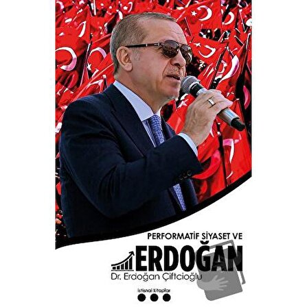 Performatif Siyaset ve Erdoğan / İstisnai Kitaplar / Erdoğan Çiftcioğlu