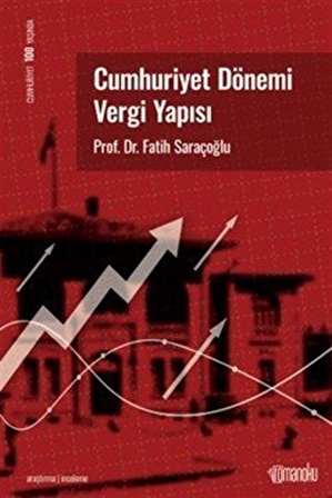 Cumhuriyet Dönemi Vergi Yapısı / Prof. Dr. Fatih Saraçoğlu