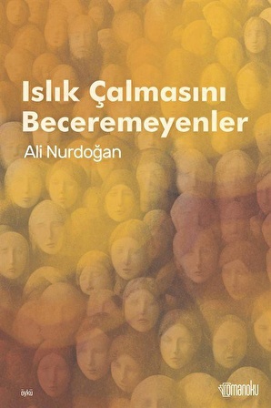 Islık Çalmasını Beceremeyenler / Ali Nurdoğan