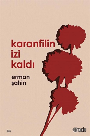 Karanfilin İzi Kaldı / Erman Şahin