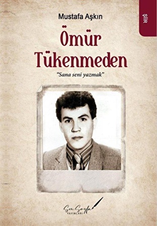 Ömür Tükenmeden / Mustafa Aşkın