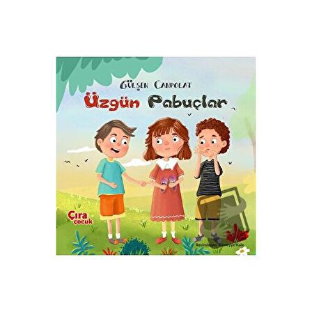 Üzgün Pabuçlar / Çıra Çocuk Yayınları / Gülşen Canpolat