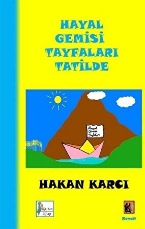 Hayal Gemisi Tayfaları Tatilde / Hakan Karcı