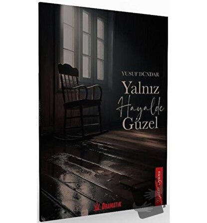 Yalnız Hayalde Güzel / Dramatik Yayınları / Yusuf Dündar